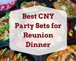 Best CNY Party Sets for Reunion Dinner